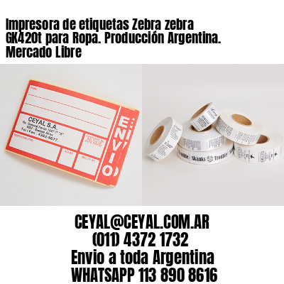 Impresora de etiquetas Zebra zebra GK420t para Ropa. Producción Argentina. Mercado Libre