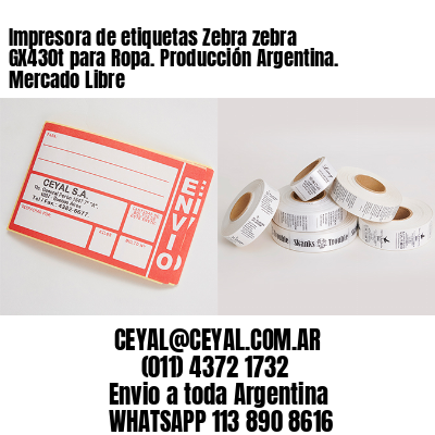Impresora de etiquetas Zebra zebra GX430t para Ropa. Producción Argentina. Mercado Libre