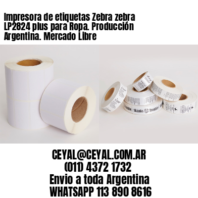 Impresora de etiquetas Zebra zebra LP2824 plus para Ropa. Producción Argentina. Mercado Libre