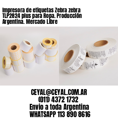 Impresora de etiquetas Zebra zebra TLP2824 plus para Ropa. Producción Argentina. Mercado Libre