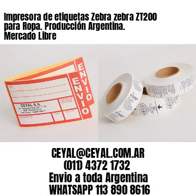 Impresora de etiquetas Zebra zebra ZT200 para Ropa. Producción Argentina. Mercado Libre
