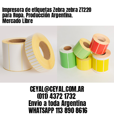 Impresora de etiquetas Zebra zebra ZT220 para Ropa. Producción Argentina. Mercado Libre