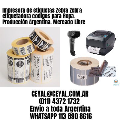 Impresora de etiquetas Zebra zebra etiquetadora codigos para Ropa. Producción Argentina. Mercado Libre