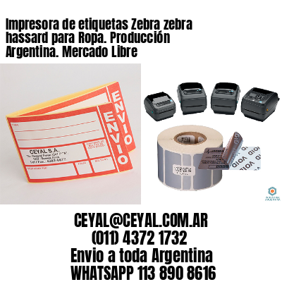 Impresora de etiquetas Zebra zebra hassard para Ropa. Producción Argentina. Mercado Libre