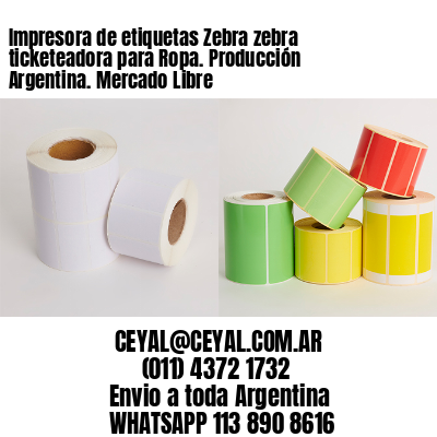 Impresora de etiquetas Zebra zebra ticketeadora para Ropa. Producción Argentina. Mercado Libre