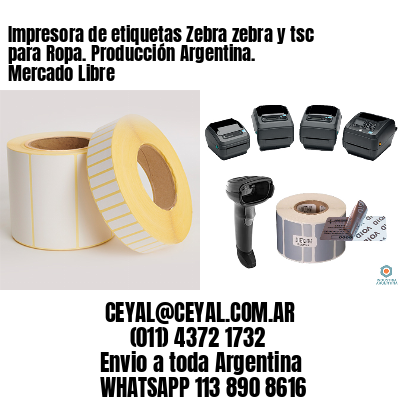 Impresora de etiquetas Zebra zebra y tsc para Ropa. Producción Argentina. Mercado Libre