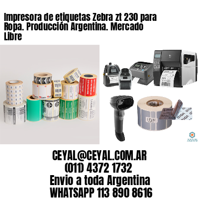 Impresora de etiquetas Zebra zt 230 para Ropa. Producción Argentina. Mercado Libre