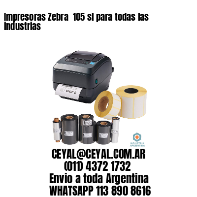 Impresoras Zebra  105 sl para todas las industrias