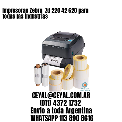 Impresoras Zebra  Zd 220 42 620 para todas las industrias
