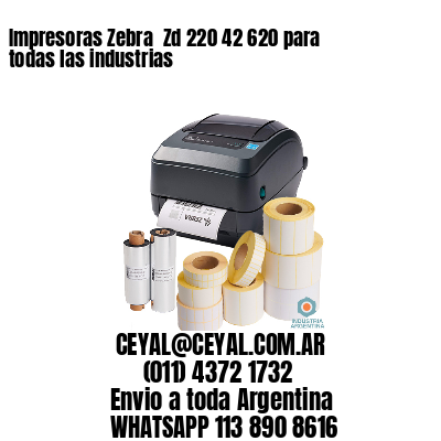 Impresoras Zebra  Zd 220 42 620 para todas las industrias 