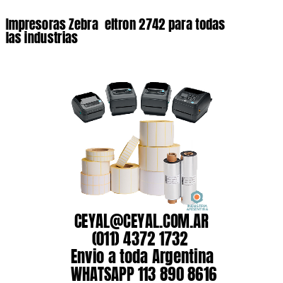 Impresoras Zebra  eltron 2742 para todas las industrias