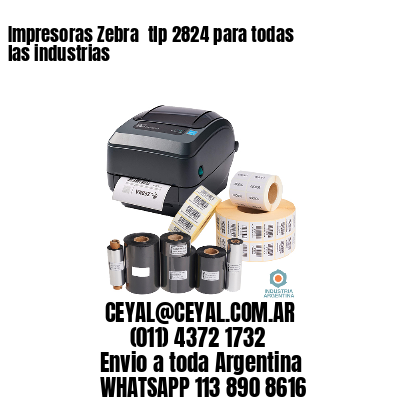 Impresoras Zebra  tlp 2824 para todas las industrias