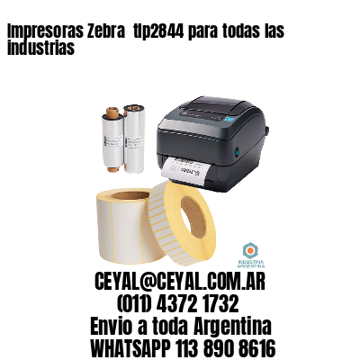 Impresoras Zebra  tlp2844 para todas las industrias