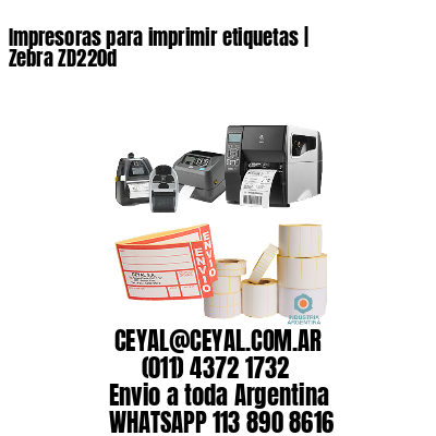 Impresoras para imprimir etiquetas | Zebra ZD220d