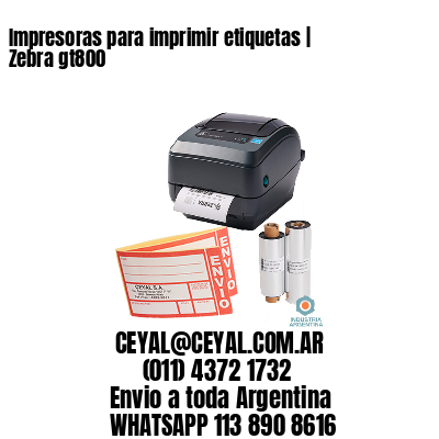 Impresoras para imprimir etiquetas | Zebra gt800
