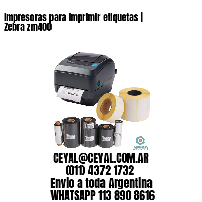 Impresoras para imprimir etiquetas | Zebra zm400