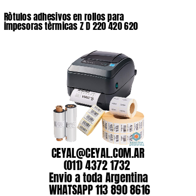 Ròtulos adhesivos en rollos para impesoras tèrmicas Z D 220 420 620