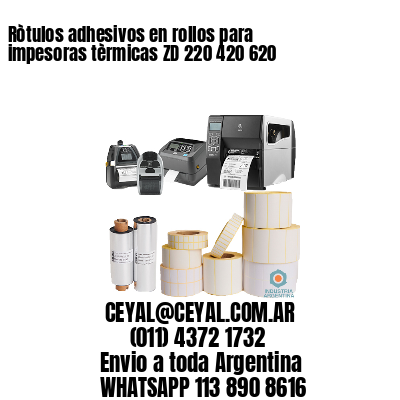 Ròtulos adhesivos en rollos para impesoras tèrmicas ZD 220 420 620