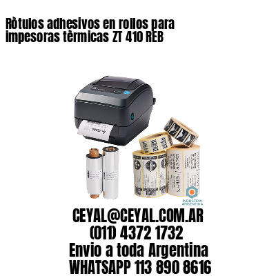 Ròtulos adhesivos en rollos para impesoras tèrmicas ZT 410 REB