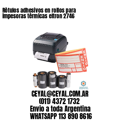 Ròtulos adhesivos en rollos para impesoras tèrmicas eltron 2746