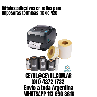 Ròtulos adhesivos en rollos para impesoras tèrmicas gk gc 420