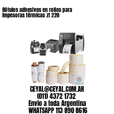 Ròtulos adhesivos en rollos para impesoras tèrmicas zt 220