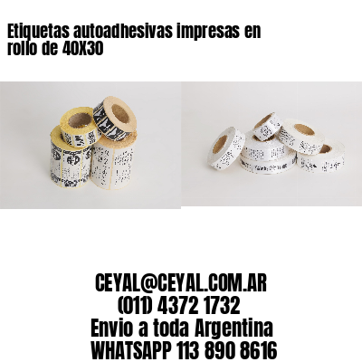 Etiquetas autoadhesivas impresas en rollo de 40X30