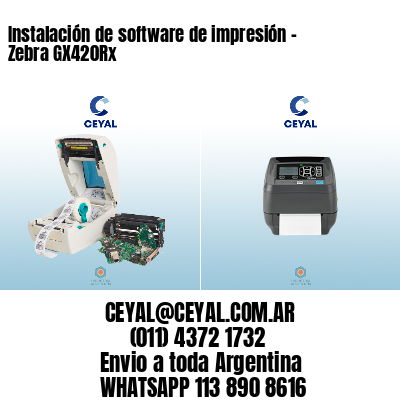 Instalación de software de impresión - Zebra GX420Rx