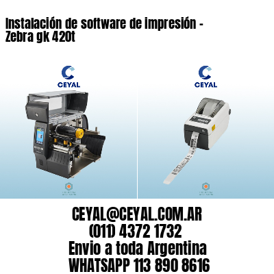 Instalación de software de impresión – Zebra gk 420t