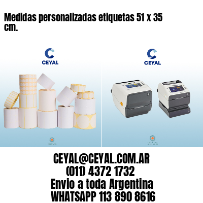 Medidas personalizadas etiquetas 51 x 35 cm.