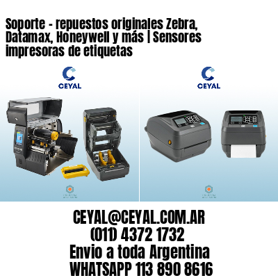 Soporte - repuestos originales Zebra, Datamax, Honeywell y más | Sensores impresoras de etiquetas