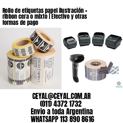 Rollo de etiquetas papel ilustración + ribbon cera o mixto | Efectivo y otras formas de pago