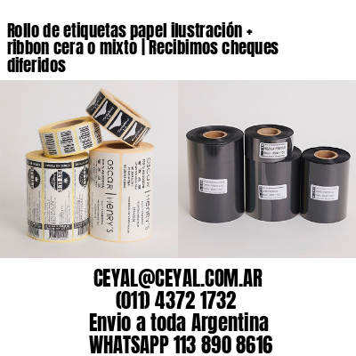 Rollo de etiquetas papel ilustración + ribbon cera o mixto | Recibimos cheques diferidos