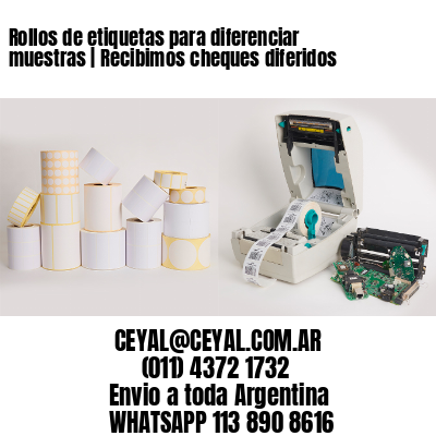 Rollos de etiquetas para diferenciar muestras | Recibimos cheques diferidos