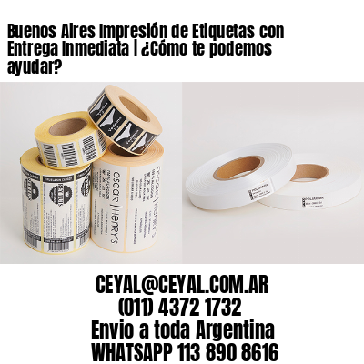 Buenos Aires Impresión de Etiquetas con Entrega Inmediata | ¿Cómo te podemos ayudar?