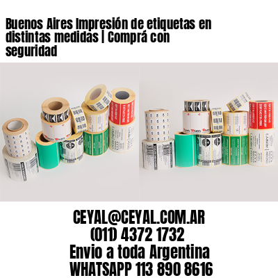 Buenos Aires Impresión de etiquetas en distintas medidas | Comprá con seguridad