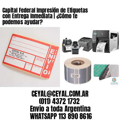 Capital Federal Impresión de Etiquetas con Entrega Inmediata | ¿Cómo te podemos ayudar? 