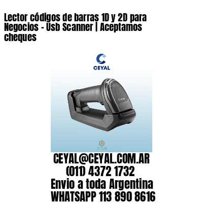 Lector códigos de barras 1D y 2D para Negocios – Usb Scanner | Aceptamos cheques