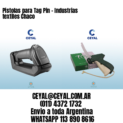 Pistolas para Tag Pin - Industrias textiles Chaco