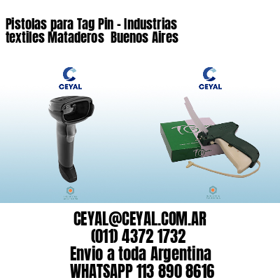 Pistolas para Tag Pin – Industrias textiles Mataderos  Buenos Aires