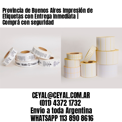 Provincia de Buenos Aires Impresión de Etiquetas con Entrega Inmediata | Comprá con seguridad