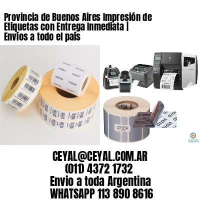 Provincia de Buenos Aires Impresión de Etiquetas con Entrega Inmediata | Envíos a todo el país 
