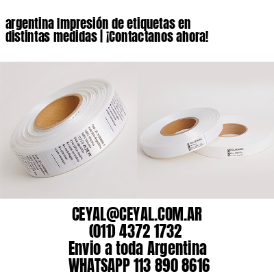 argentina Impresión de etiquetas en distintas medidas | ¡Contactanos ahora!