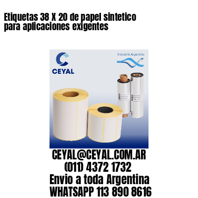 Etiquetas 38 X 20 de papel sintetico para aplicaciones exigentes