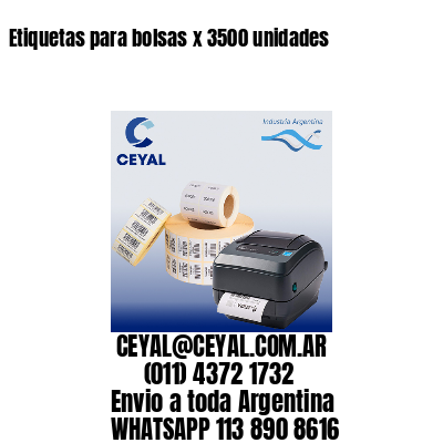 Etiquetas para bolsas x 3500 unidades