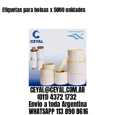 Etiquetas para bolsas x 5000 unidades