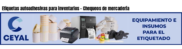 Etiquetas autoadhesivas para inventarios - Chequeos de mercadería