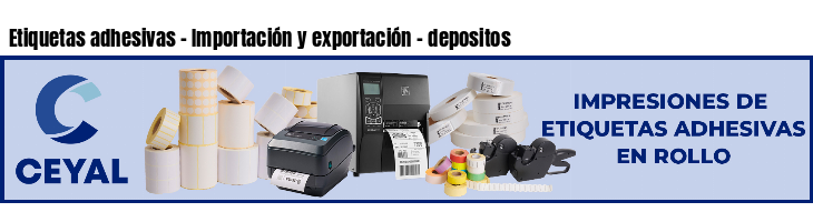 Etiquetas adhesivas - Importación y exportación - depositos
