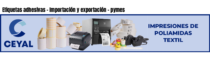 Etiquetas adhesivas - Importación y exportación - pymes