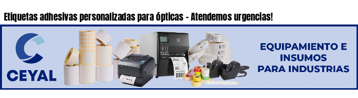Etiquetas adhesivas personalizadas para ópticas - Atendemos urgencias!